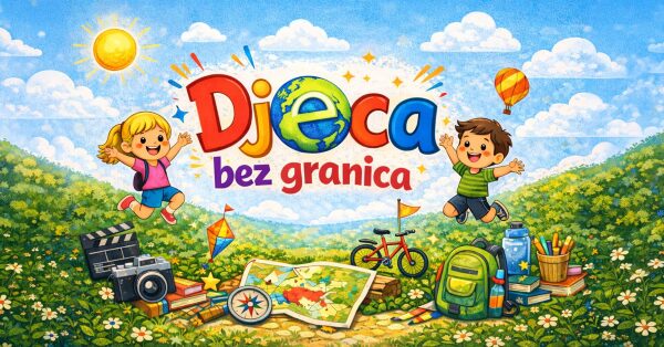 PROJEKT „ DJECA BEZ GRANICA “